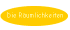 Die Rumlichkeiten